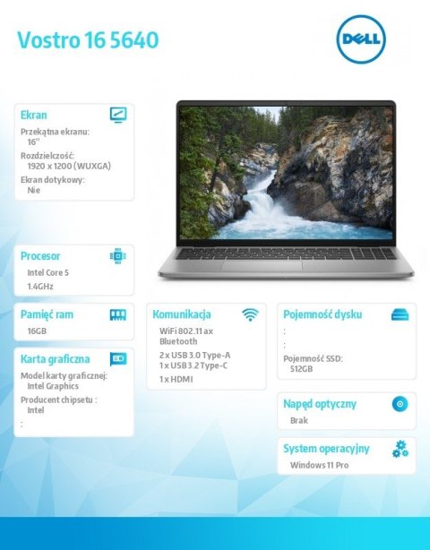 Notebook Vostro 16 (5640) Win11Pro 5-120U/16GB/512GB SSD/16.0 FHD+/Intel Graphics/WLAN+BT/Backlit Kb/4 Cell/3YPS Notebook Vostro 16 (5640) Win11Pro 5-120U/16GB/512GB SSD/16.0 FHD+/Intel Graphics/WLAN+BT/Backlit Kb/4 Cell/3YPS