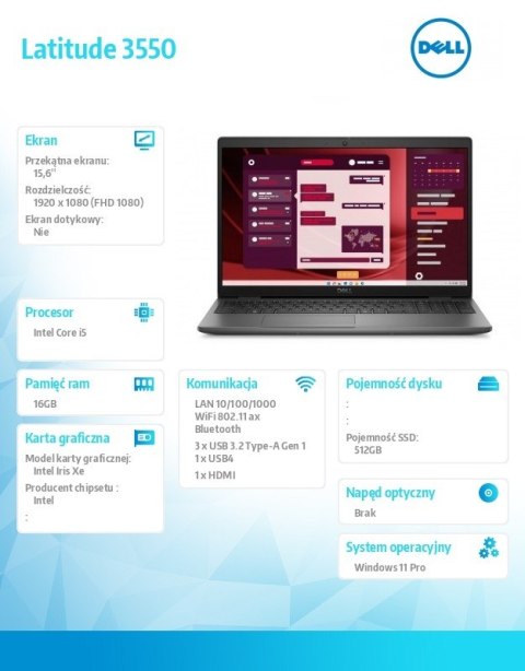 Laptop Latitude 3550 Win11Pro i5-1335U/16GB/512GB SSD Gen4/15.6 FHD/Integrated/FgrPr/FHD/IR Cam/Mic/WLAN + BT/Backlit Kb/3 Cell/ Laptop Latitude 3550 Win11Pro i5-1335U/16GB/512GB SSD Gen4/15.6 FHD/Integrated/FgrPr/FHD/IR Cam/Mic/WLAN + BT/Backlit Kb/3 Cell/