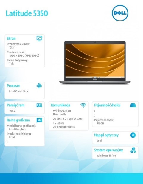Notebook Latitude 5350 Win11Pro Ultra 5 135U/16GB/512GB SSD Gen4/13.3 FHD Touch/Int/FgrPr&SmtCd/FHD/IR Cam/Mic/WLAN+BT/Backlit K Notebook Latitude 5350 Win11Pro Ultra 5 135U/16GB/512GB SSD Gen4/13.3 FHD Touch/Int/FgrPr&SmtCd/FHD/IR Cam/Mic/WLAN+BT/Backlit K