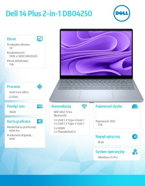 Laptop Dell 14 Plus 2-in-1 DB04250 Win11Pro Ultra 7 256V/16GB/1TB SSD/14.0 FHD+/Arc/WLAN + BT/Backlit Kb/4 Cell/3Y ProSupport Laptop Dell 14 Plus 2-in-1 DB04250 Win11Pro Ultra 7 256V/16GB/1TB SSD/14.0 FHD+/Arc/WLAN + BT/Backlit Kb/4 Cell/3Y ProSupport