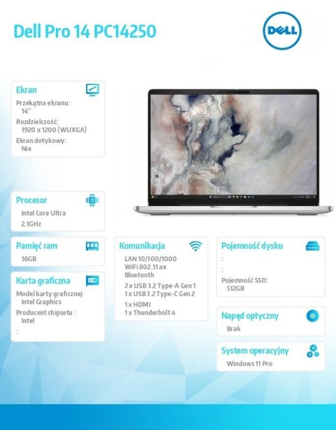 Laptop Dell Pro 14 PC14250 W11P U7 265U/16GB/512GB/14.0 FHD+/INT/FgrPr/FHD/IRCam/Mic/WLAN+BT/BcklKb/3C/vPro/3YPS Platinum Laptop Dell Pro 14 PC14250 W11P U7 265U/16GB/512GB/14.0 FHD+/INT/FgrPr/FHD/IRCam/Mic/WLAN+BT/BcklKb/3C/vPro/3YPS Platinum