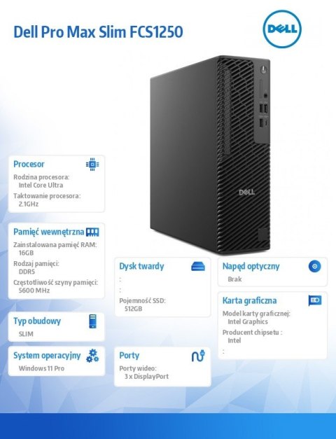 Komputer Dell Pro Max Slim FCS1250 Win11Pro U7 265U/16GB/512GB/Integrated/Wireless Kb & Mouse/360W/vPro/3Y Pro Support Komputer Dell Pro Max Slim FCS1250 Win11Pro U7 265U/16GB/512GB/Integrated/Wireless Kb & Mouse/360W/vPro/3Y Pro Support