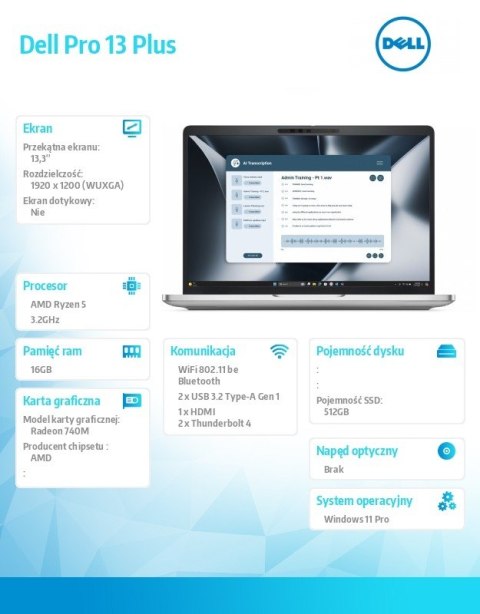 Laptop Dell Pro 13 Plus PB13255/AMD Ryzen 5 220/16GB/512GB SSD Gen4/13.3 FHD+/AMD Radeon 740M/FgrPr&SmtCd/FHD/IR Cam/Mic/WLAN+BT