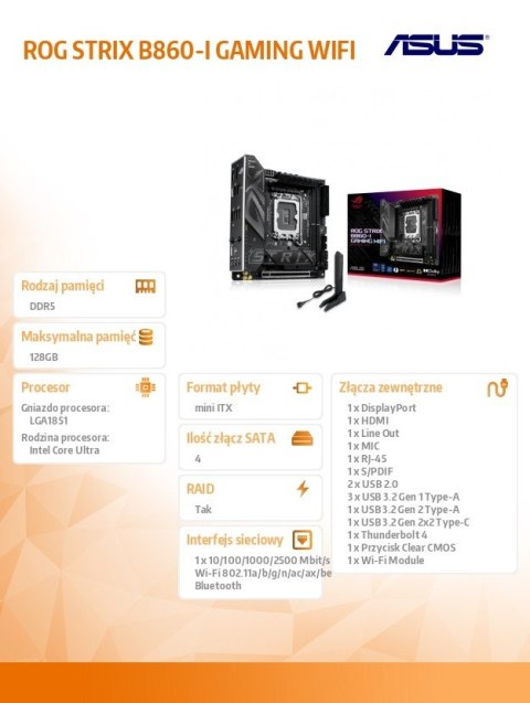Płyta główna ROG STRIX B860-I GAMING WIFI s1851 4DDR5 TB ITX Płyta główna ROG STRIX B860-I GAMING WIFI s1851 4DDR5 TB ITX